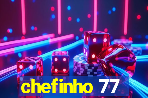 chefinho 77